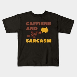 CAFFIENE AND SARCASM Kids T-Shirt